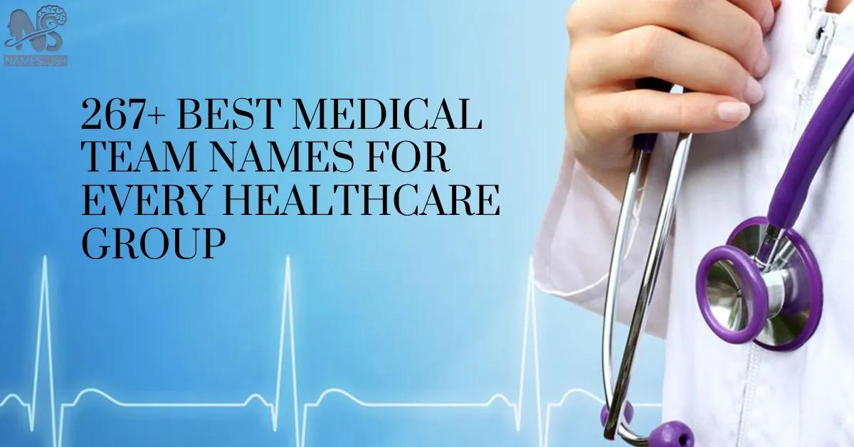 267+ Best Medical Team Names for Every Healthcare Group