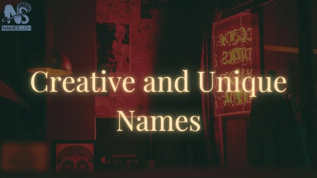 Creative and Unique Names