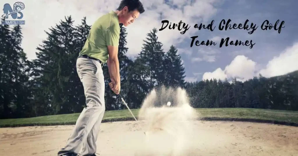 Dirty and Cheeky Golf Team Names