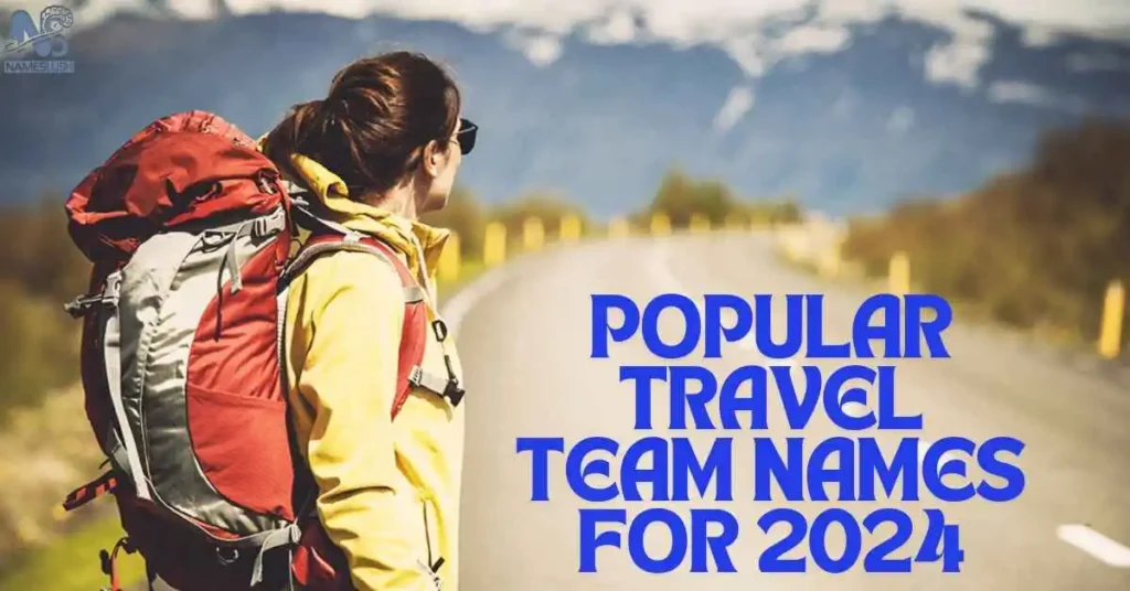 Popular Travel Team Names for 2024