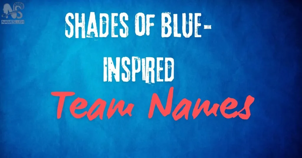 Shades of Blue-Inspired Team Names