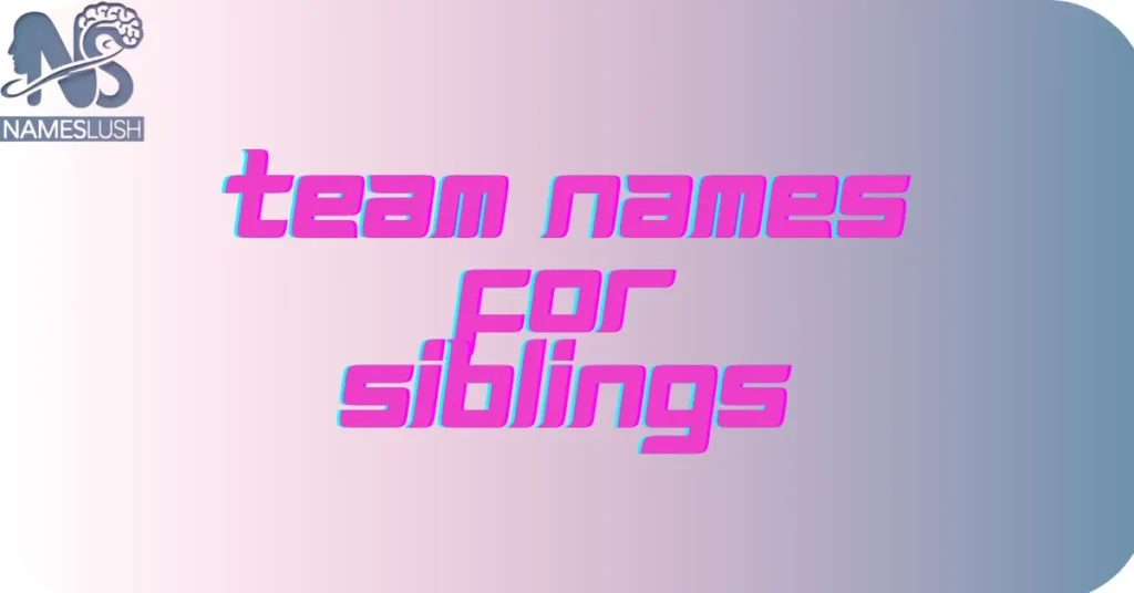 Team Names for Siblings