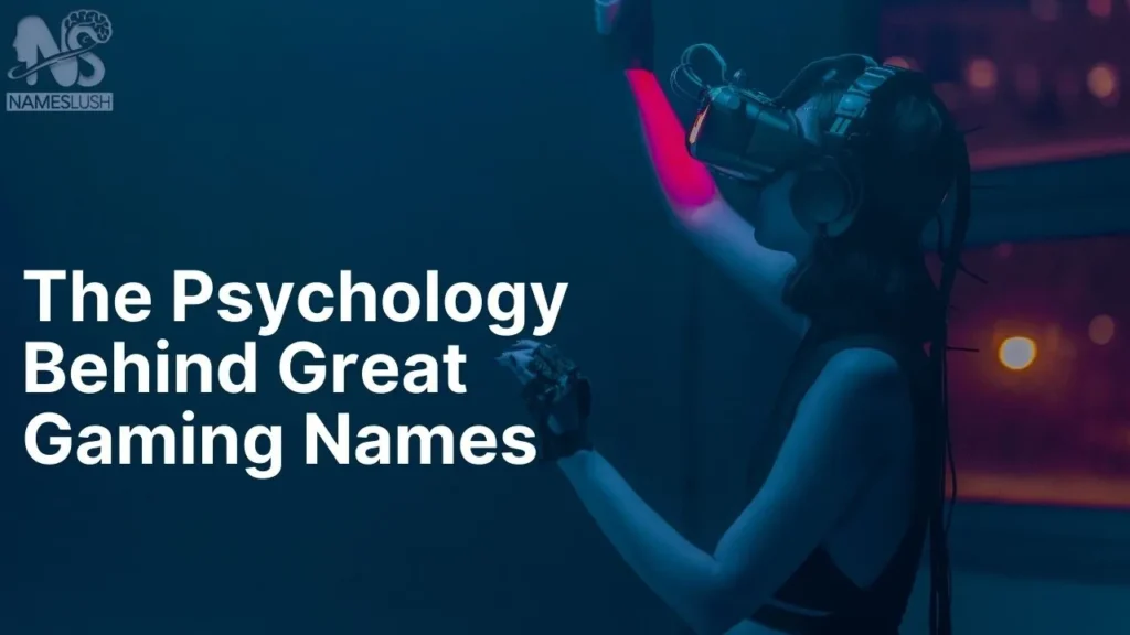 The Psychology Behind Great Gaming Names