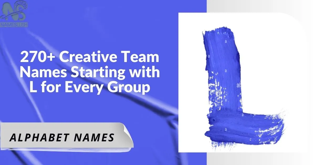 270+ Creative Team Names Starting with L for Every Group