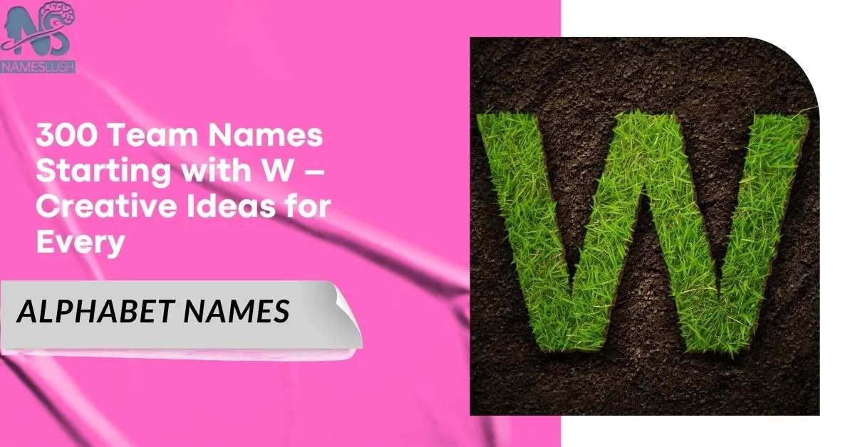 300 Team Names Starting with W – Creative Ideas for Every