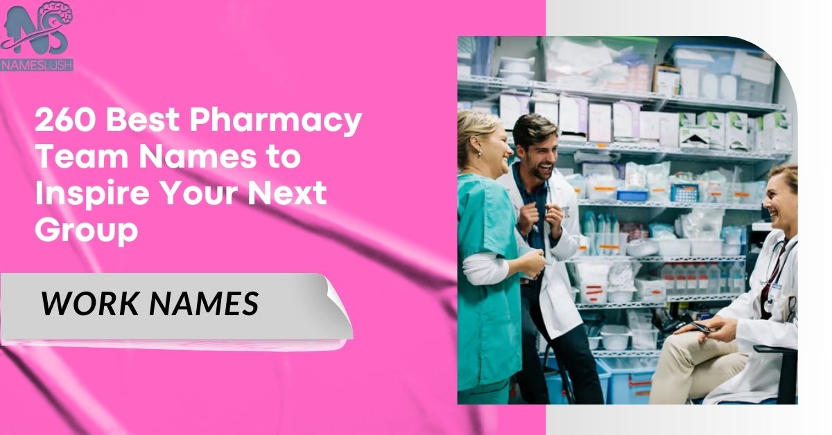 260 Best Pharmacy Team Names to Inspire Your Next Group Ignite Your Innovation in 2024