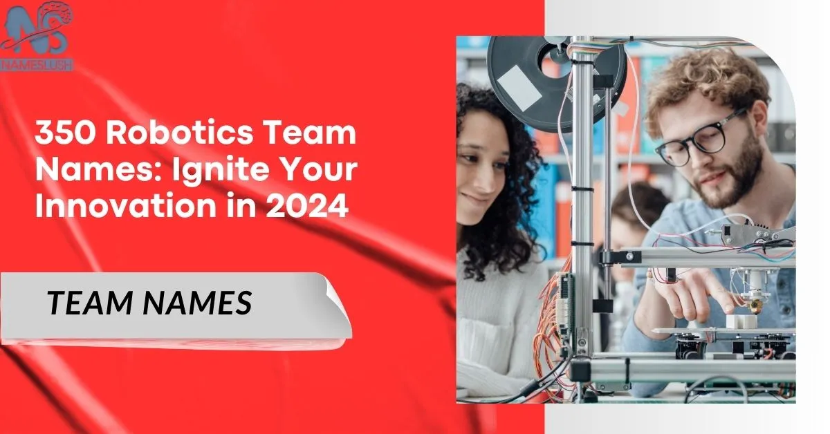 350 Robotics Team Names Ignite Your Innovation in 2024