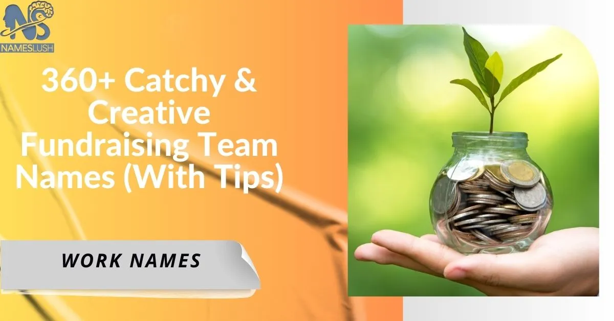 360+ Catchy & Creative Fundraising Team Names (With Tips)