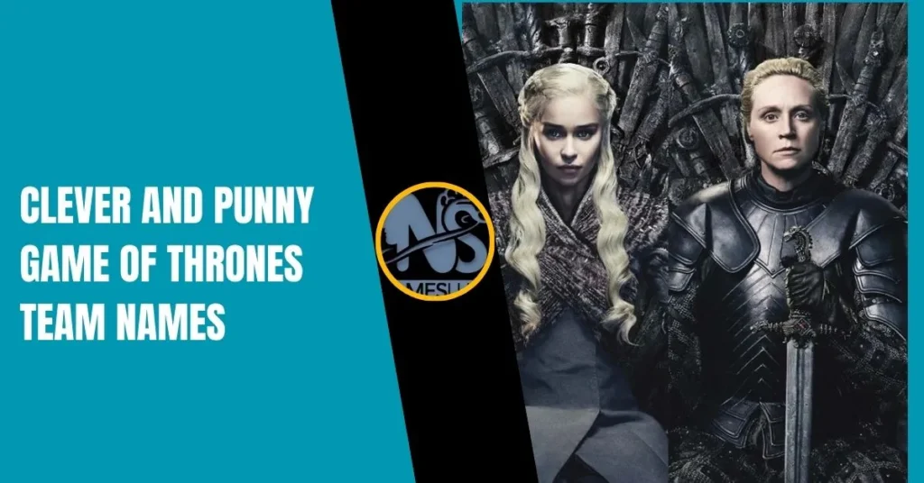 Clever and Punny Game of Thrones Team Names