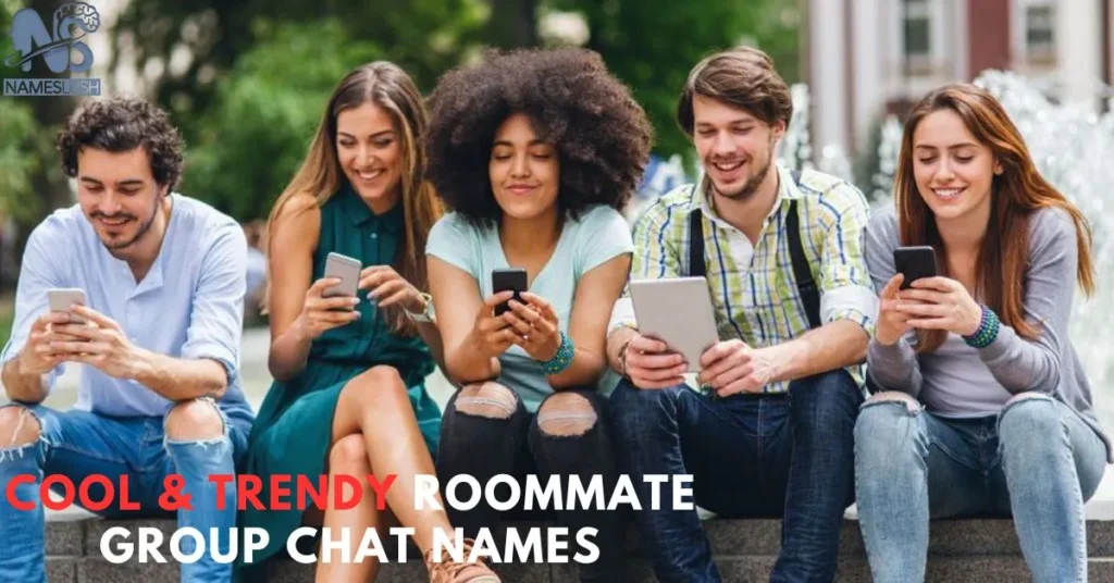 Cool & Trendy Roommate Group Chat Names