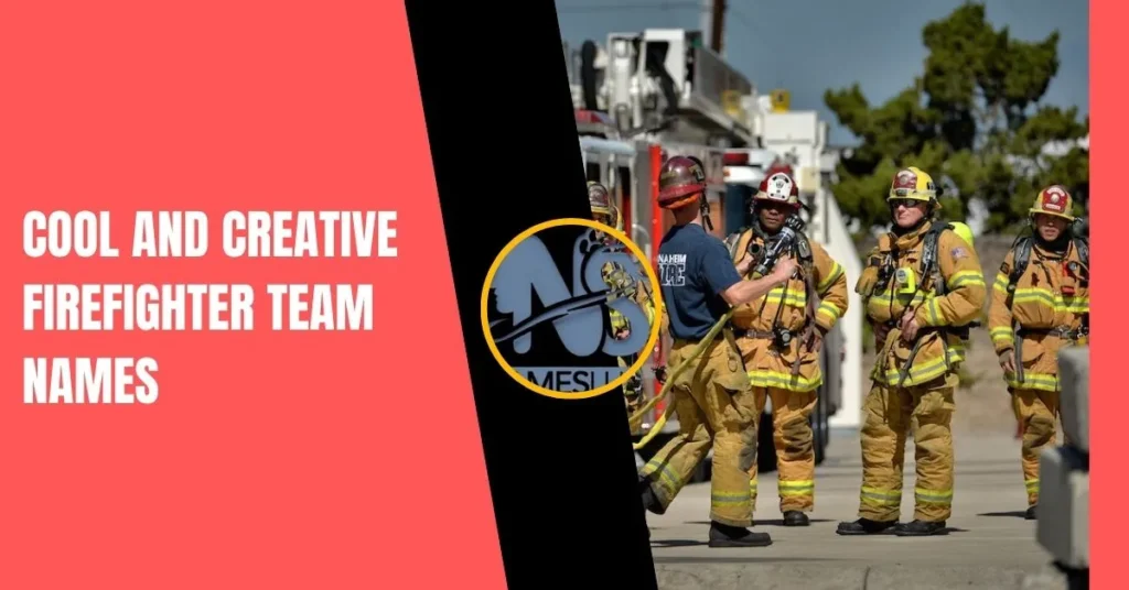 Cool and Creative Firefighter Team Names