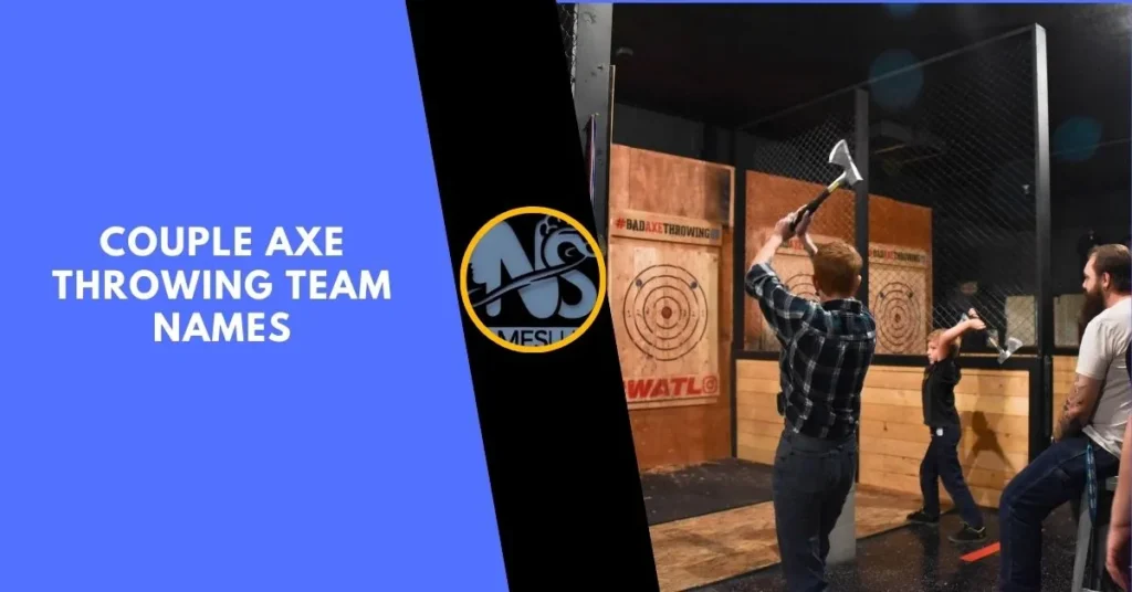 Couple Axe Throwing Team Names