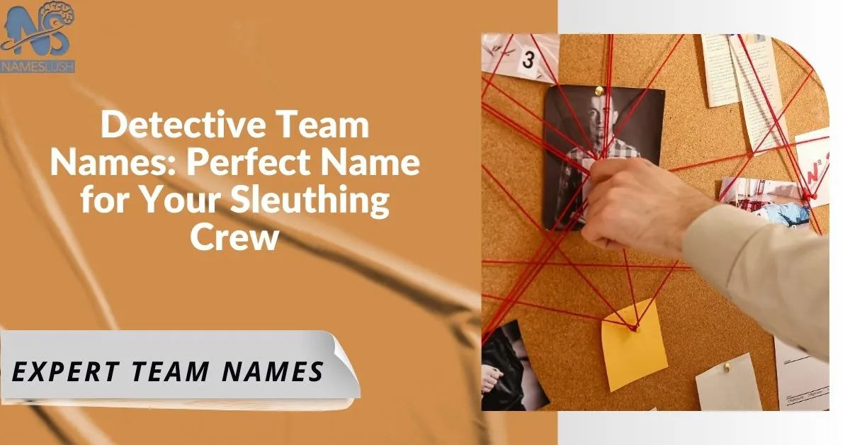 Detective Team Names Perfect Name for Your Sleuthing Crew