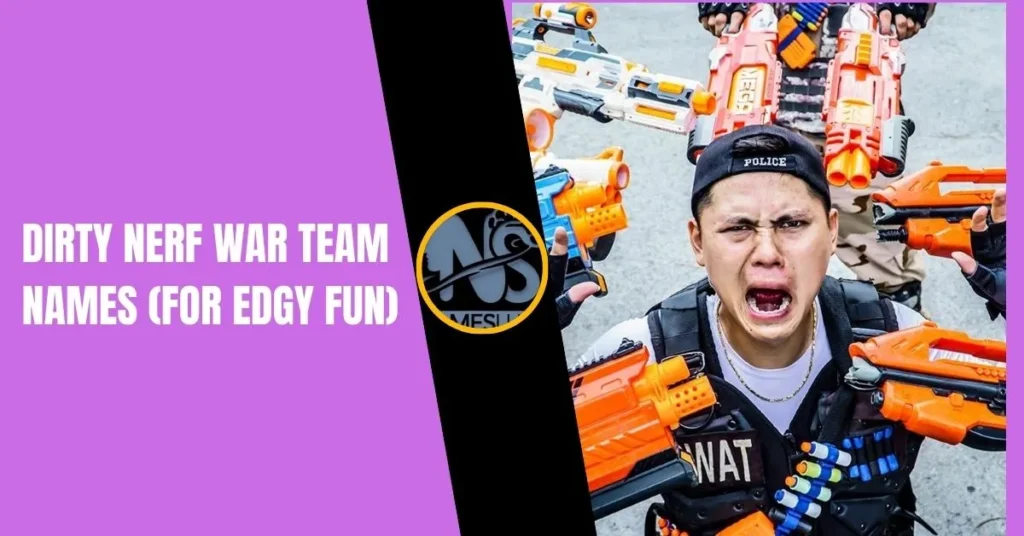 Dirty Nerf War Team Names (For Edgy Fun)