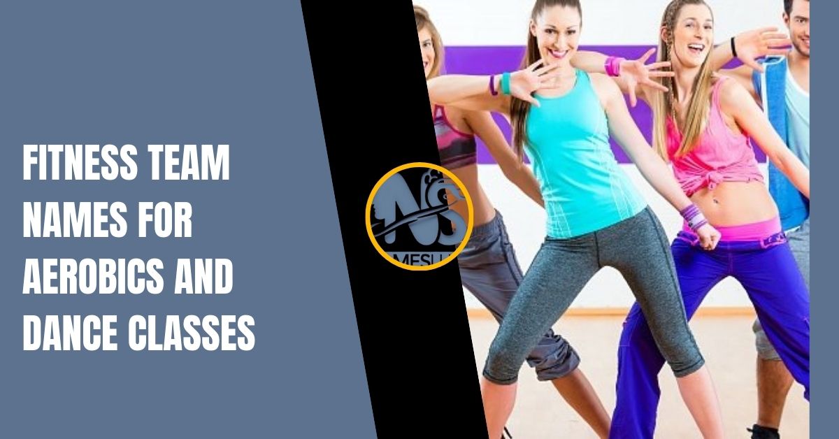 Fitness Team Names for Aerobics and Dance Classes