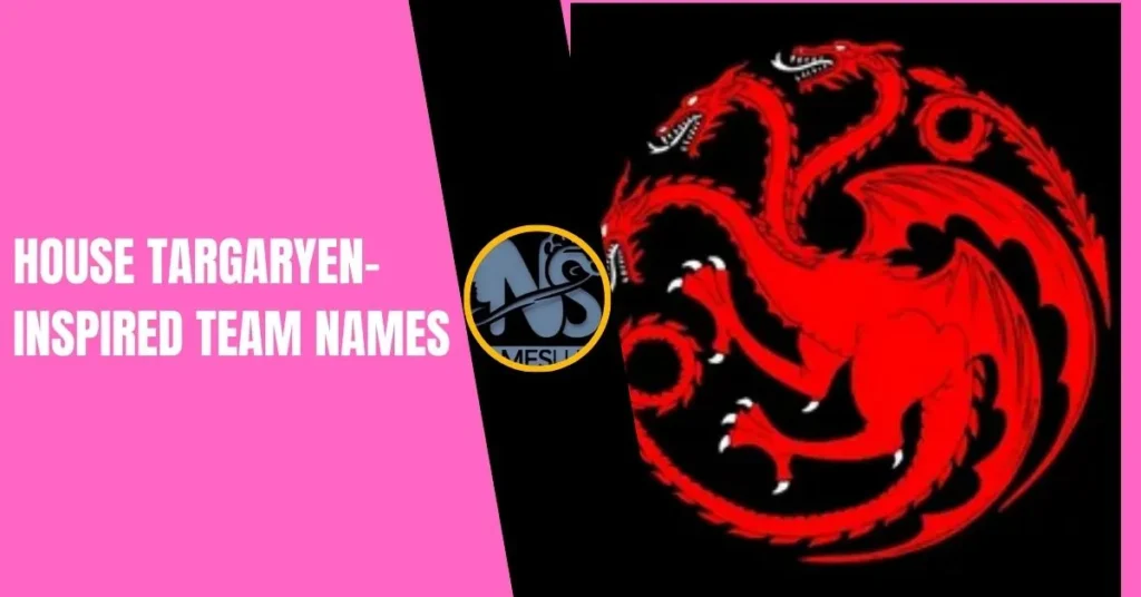 House Targaryen-Inspired Team Names