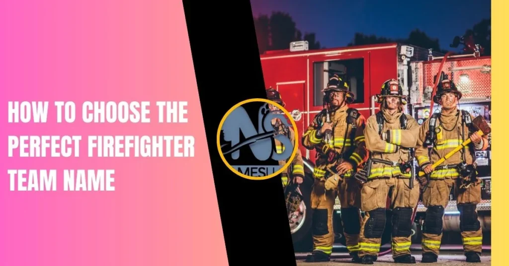 How to Choose the Perfect Firefighter Team Name