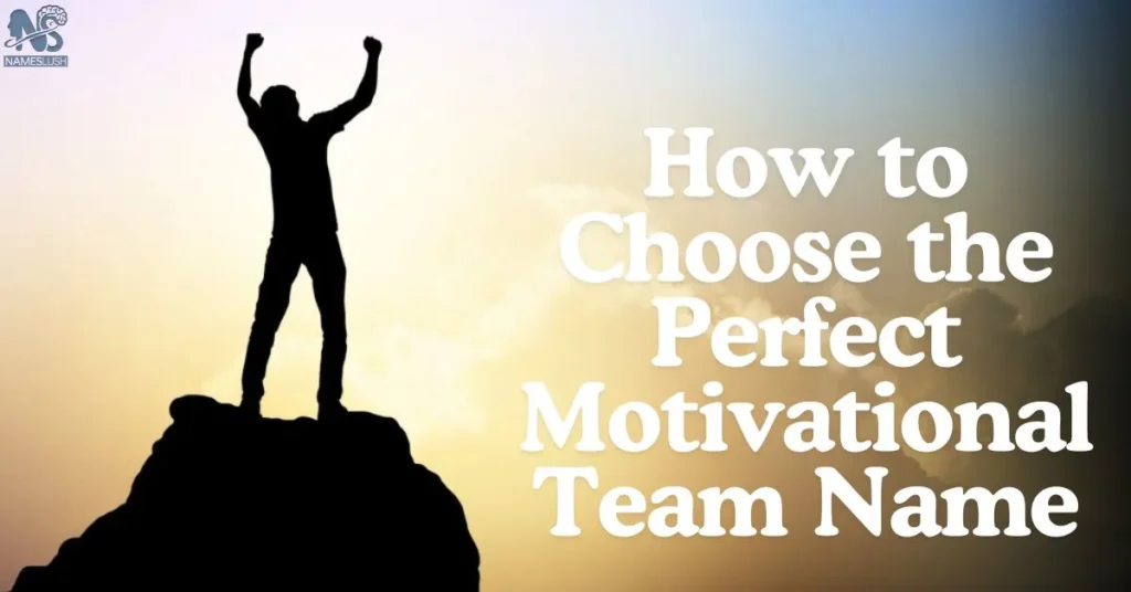 How to Choose the Perfect Motivational Team Name