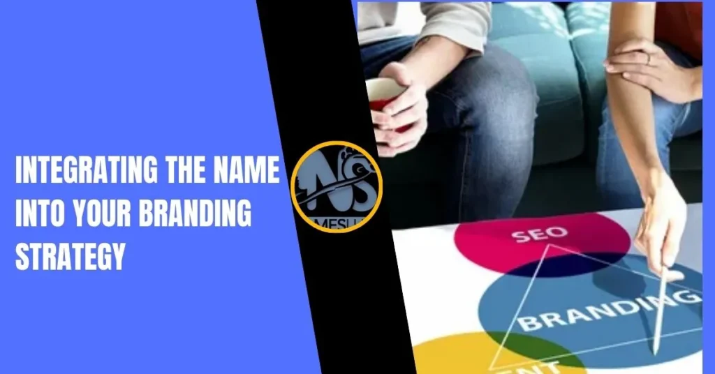 Integrating the Name into Your Branding Strategy