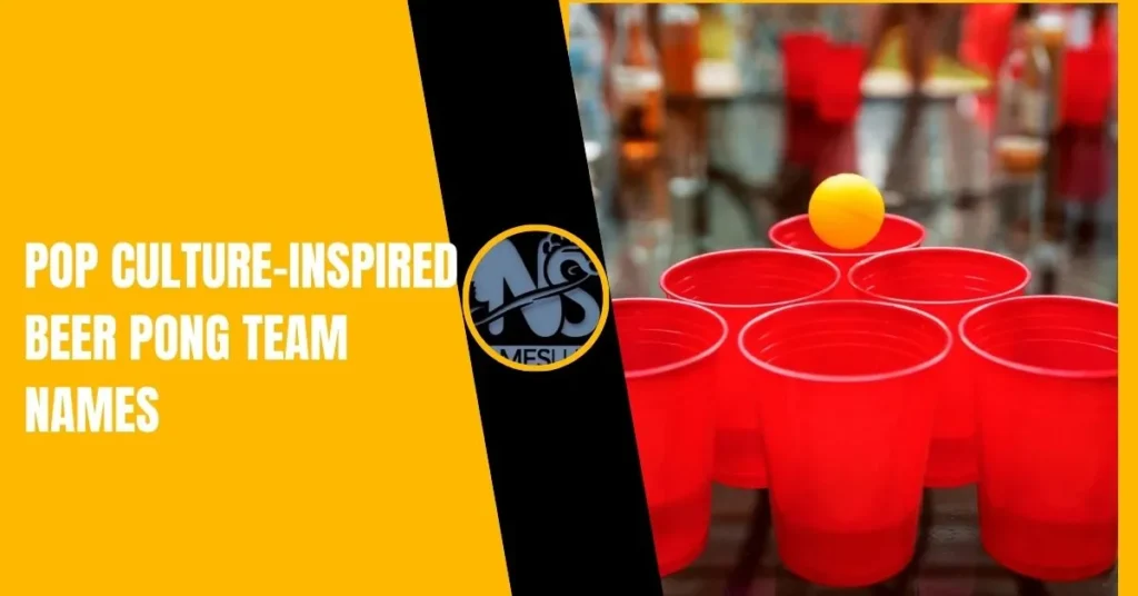 Pop Culture-Inspired Beer Pong Team Names