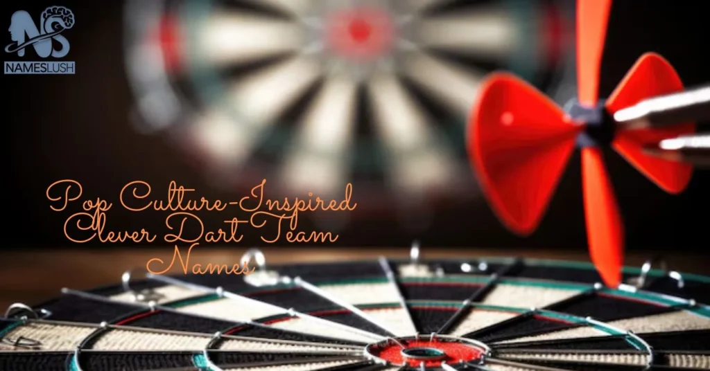 Pop Culture-Inspired Clever Dart Team Names