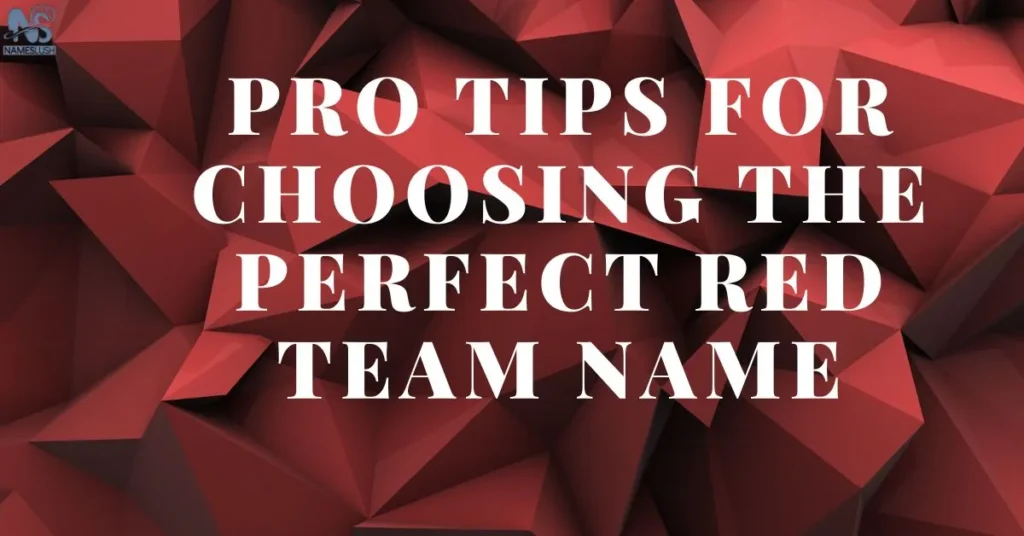 Pro Tips for Choosing the Perfect Red Team Name