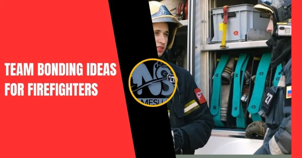 Team Bonding Ideas for Firefighters