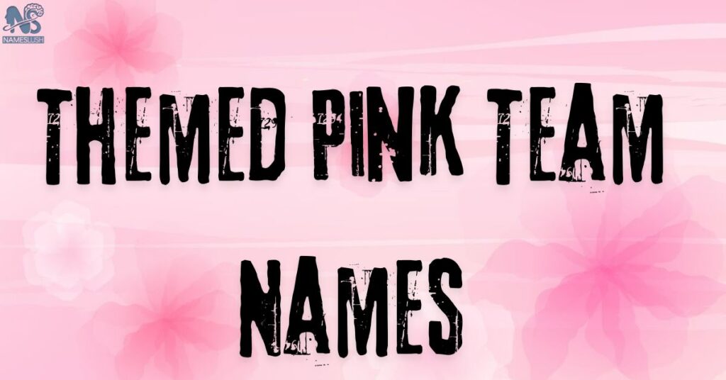 Themed Pink Team Names