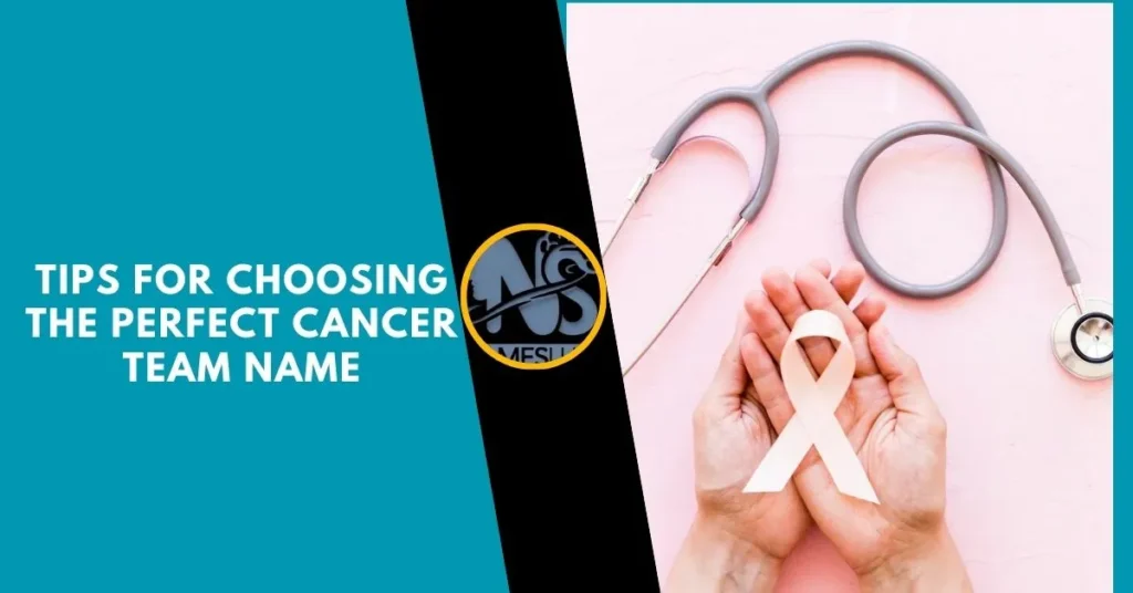 Tips for Choosing the Perfect Cancer Team Name