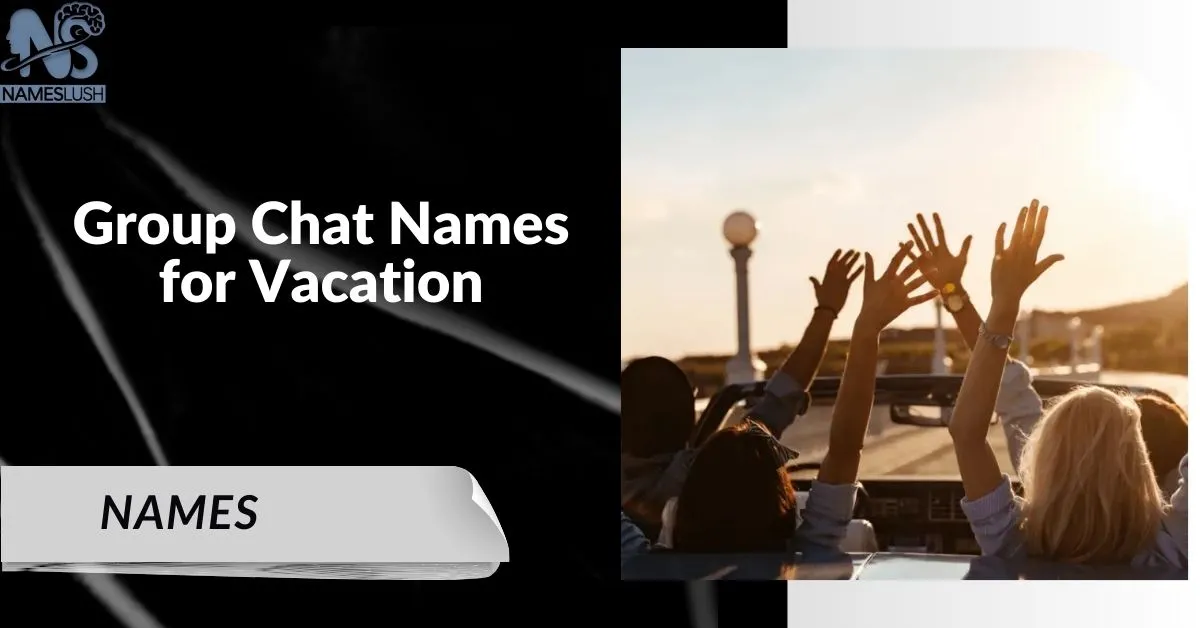 330+Group-Chat-Names-for-Vacation