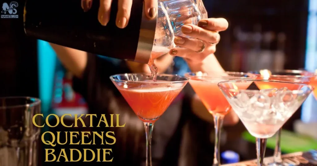 Cocktail Queens Baddie