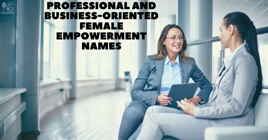 Professional and Business-Oriented Female Empowerment Names